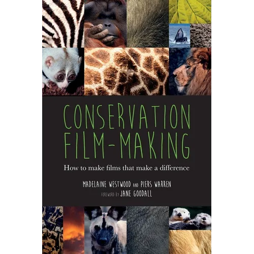Conservation Film-making: How to make films that make a difference