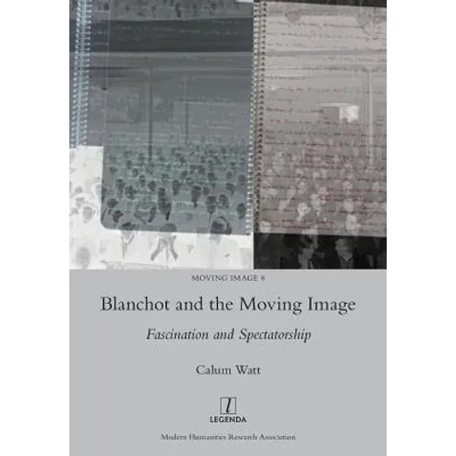 Blanchot and the Moving Image: Fascination and Spectatorship