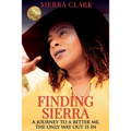 Finding Sierra: A Journey to a Better Me, the Only Way Out is In