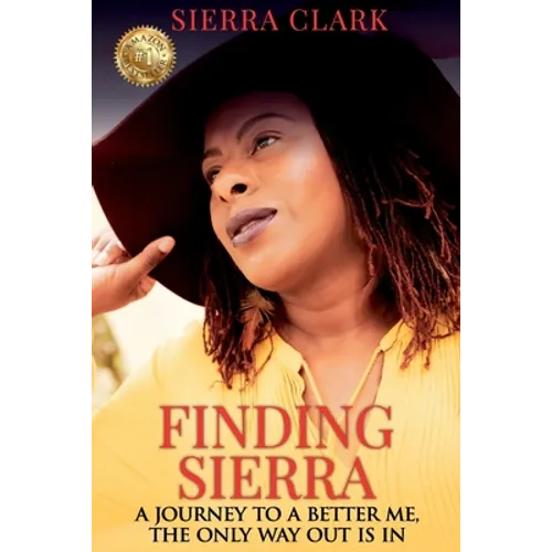 Finding Sierra: A Journey to a Better Me, the Only Way Out is In