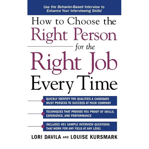 How to Choose the Right Person for the Right Job Every Time