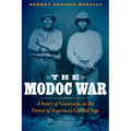 The Modoc War: A Story of Genocide at the Dawn of America's Gilded Age