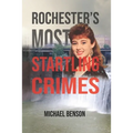 Rochester's Most Startling Crimes