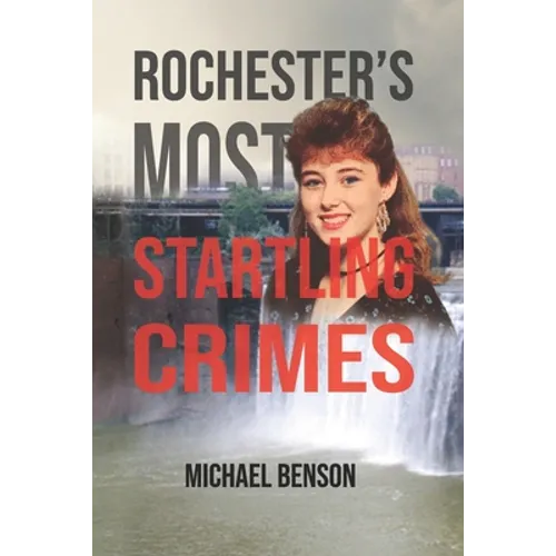 Rochester's Most Startling Crimes