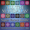 All The Mandalas! Super Variety Bundle: Relaxing Coloring Book for Adults