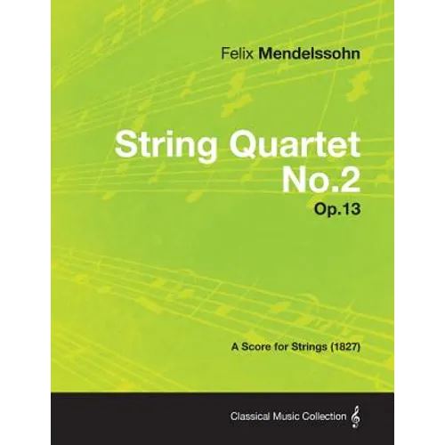 String Quartet No.2 Op.13 - A Score for Strings (1827)