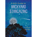 A Kid's Guide to Backyard Stargazing