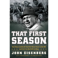 That First Season: How Vince Lombardi Took the Worst Team in the NFL and Set It on the Path to Glory