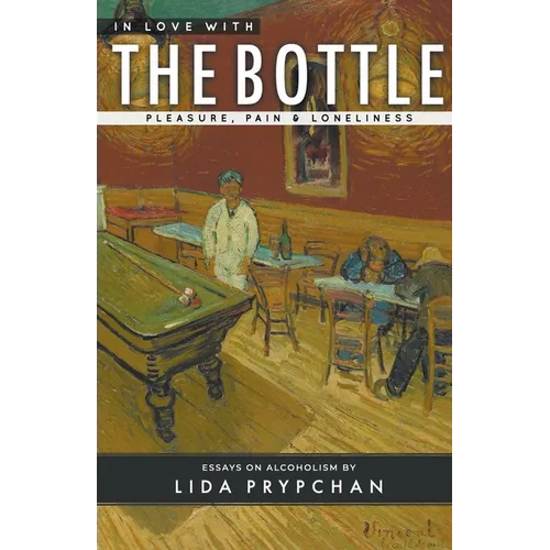 In Love With The Bottle: Pleasure, Pain & Loneliness