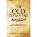The Old Testament Simplified: A Beginner's Guide (From Genesis to Kings)