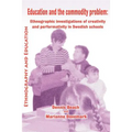 Education and the Commodity Problem: Ethnographic Investigations of Creativity and Performativity in Swedish Schools