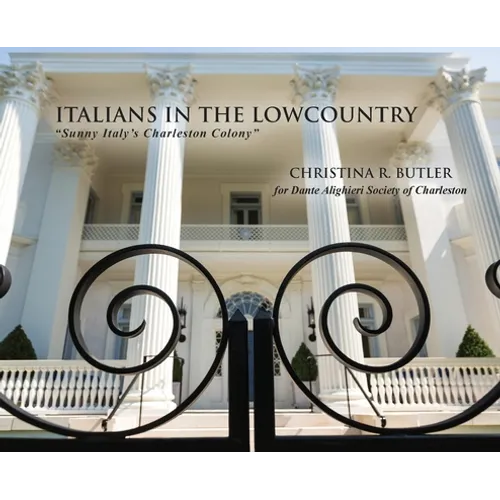 Italians in the Lowcountry: "Sunny Italy's Charleston Colony"