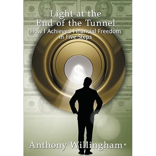 Light at the End of the Tunnel: How I Achieved Financial Freedom in Five Steps