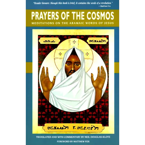 Prayers of the Cosmos: Reflections on the Original Meaning of Jesus's Words