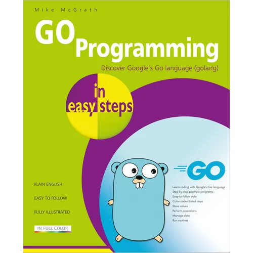 Go Programming in Easy Steps: Learn Coding with Google's Go Language