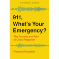 911, What's Your Emergency?: The Promise and Peril of Crisis Response