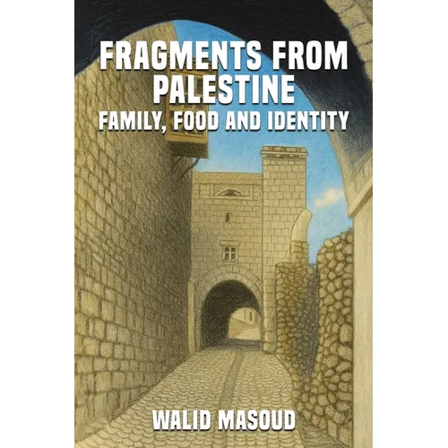 Fragments from Palestine: Family, Food and Identity
