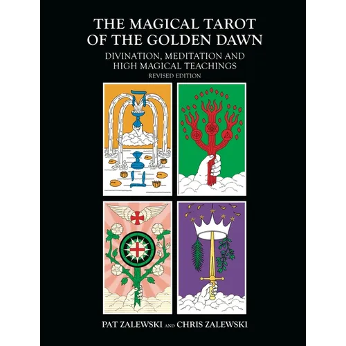 The Magical Tarot of the Golden Dawn: Divination, Meditation and High Magical Teachings - Revised Edition