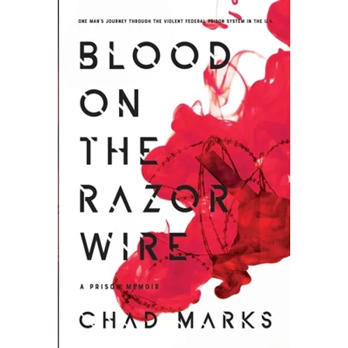 Blood on the Razor Wire: A Prison Memoir