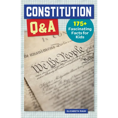 Constitution Q&A: 175+ Fascinating Facts for Kids