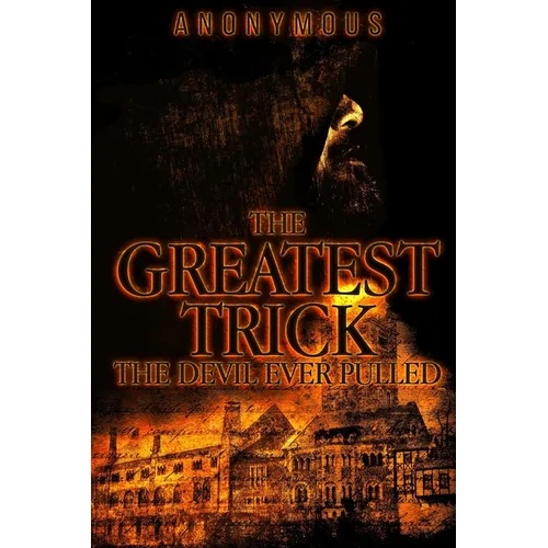 The Greatest Trick The Devil Ever Pulled