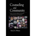 Counseling and Community: Using Church Relationships to Reinforce Counseling
