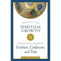 Toolkit for Spiritual Growth II: A Practical Guide to Scripture, Confession, and Time