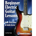 Beginner Electric Guitar Lessons: Book with Online Video & Audio