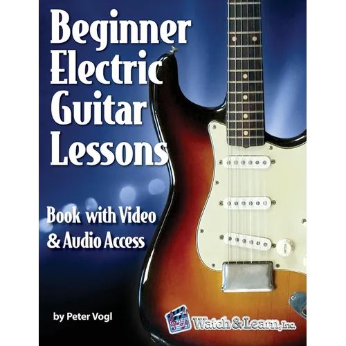 Beginner Electric Guitar Lessons: Book with Online Video & Audio