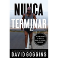 Nunca terminar: Desencadena tu mente y gana la guerra interior