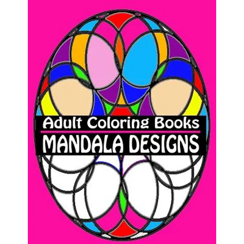 Adult Coloring Books Mandala Designs: Over 40 Detailed Stress Busting Patterns For Grown Ups