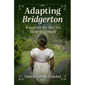 Adapting Bridgerton: Essays on the Netflix Show in Context