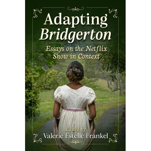Adapting Bridgerton: Essays on the Netflix Show in Context