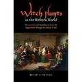 Witch Hunts in the Western World: Persecution and Punishment from the Inquisition Through the Salem Trials