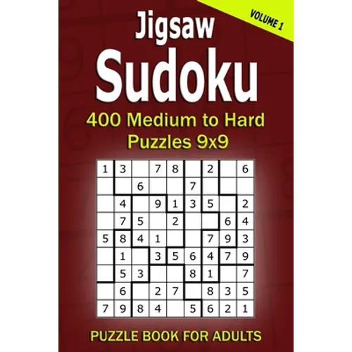 Jigsaw Sudoku Puzzle Book for Adults: 400 Medium to Hard Puzzles 9x9 (Volume 1)