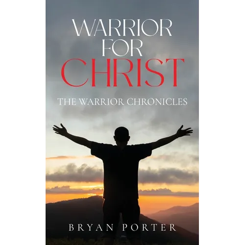 Warrior for Christ: The Warrior Chronicles