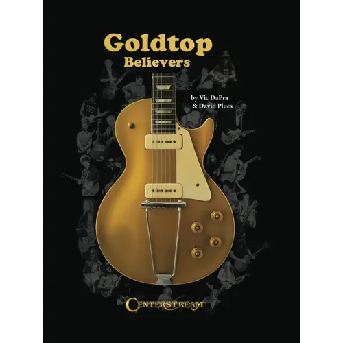 Goldtop Believers: The Les Paul Golden Years