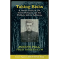 Taking Risks: A Jewish Youth in the Soviet Partisans and His Unlikely Life in California
