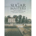 The Sugar Masters: Planters and Slaves in Louisiana's Cane World, 1820--1860