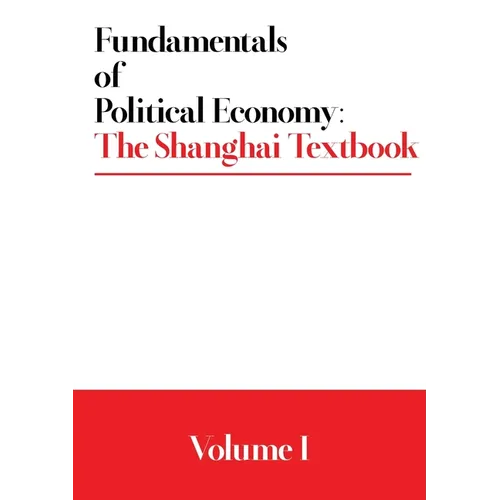 Fundamentals of Political Economy: The Shanghai Textbook - Volume 1