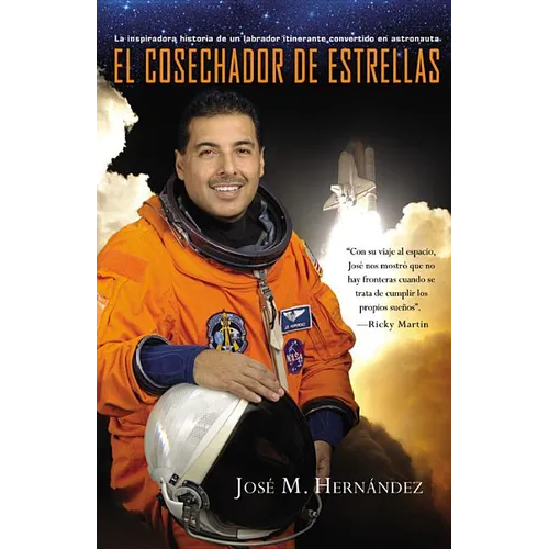 El cosechador de estrellas: La inspiradora historia de un labrador itinerante convertido en astronauta