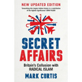 Secret Affairs: Britain's Collusion with Radical Islam