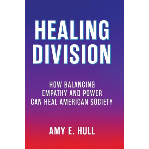 Healing Division: How Balancing Empathy and Power Can Heal American Society
