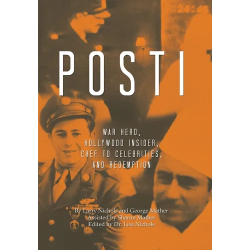 Posti: War Hero, Hollywood Insider, Chef to Celebrities, and Redemption