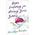 More Enduring for Having Been Broken