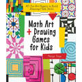 Math Art and Drawing Games for Kids: 40+ Fun Art Projects to Build Amazing Math Skills