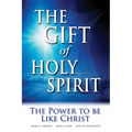 The Gift of Holy Spirit: The Power to Be Like Christ