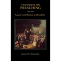 Thoughts on Preaching: Classic Contributions to Homiletics