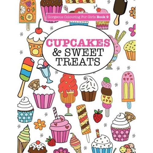 Gorgeous Colouring For Girls - Cupcakes & Sweet Treats
