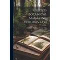 Curtis's Botanical Magazine, Volumes 1-130